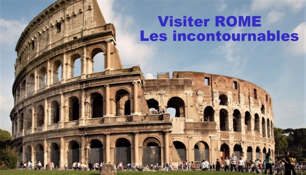 Visiter Rome, 5 incontournables à voir absolument