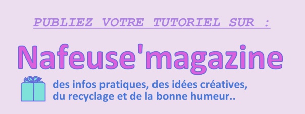 Publiez votre tutoriel sur Nafeuse'magazine Publiez votre tutoriel sur Nafeuse'magazine