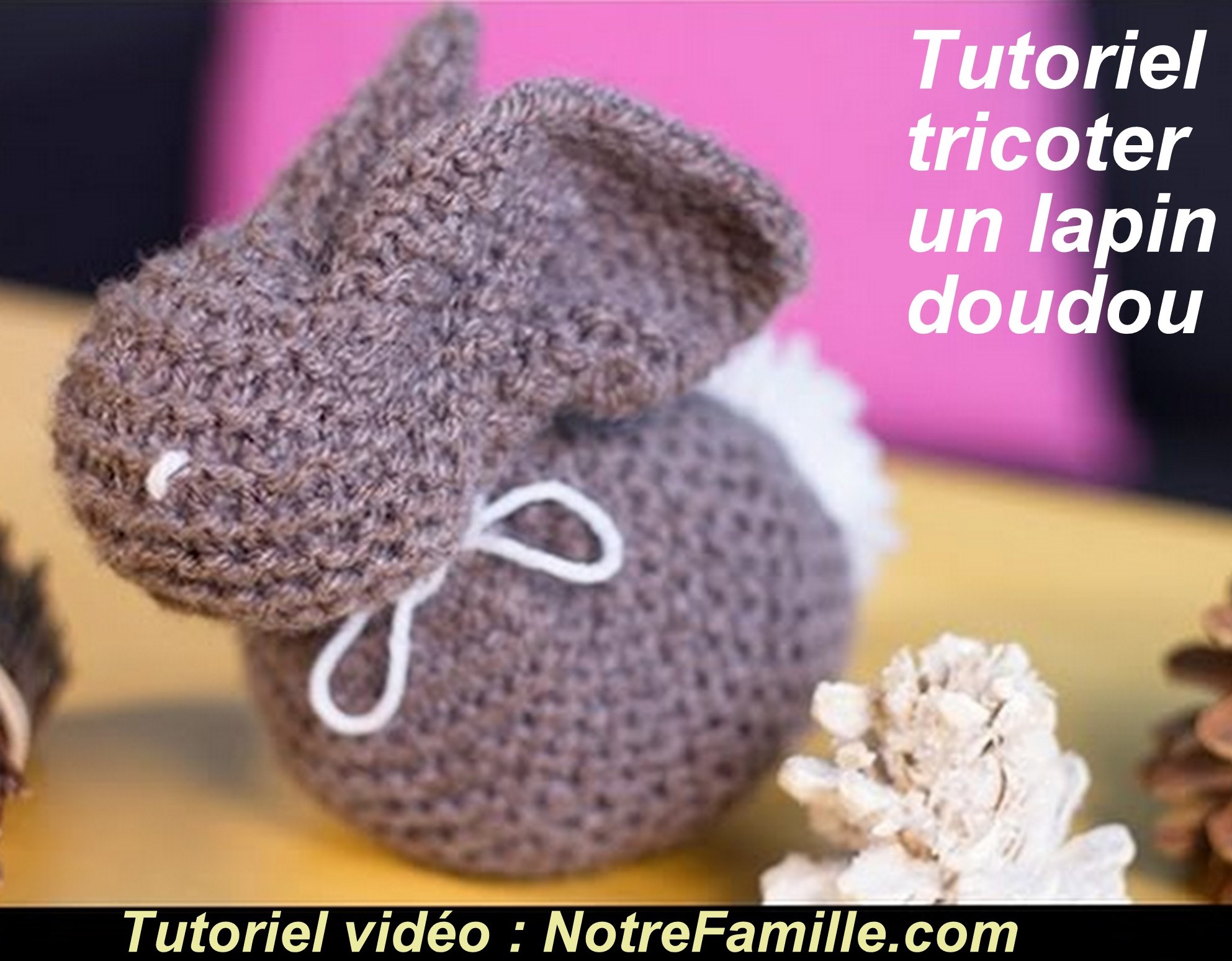 Tricoter un lapin doudou laine, tuto vidéo et tuto images