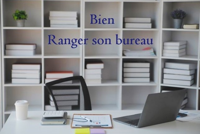 Conseils pour ranger son bureau et travailler en toute sérénité